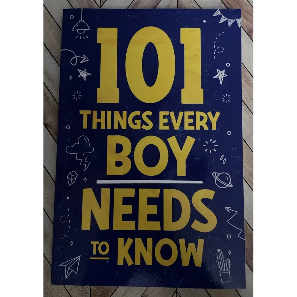 101 Things Every Boy Needs to Know : Important Life Advice for Teenage Boys! by